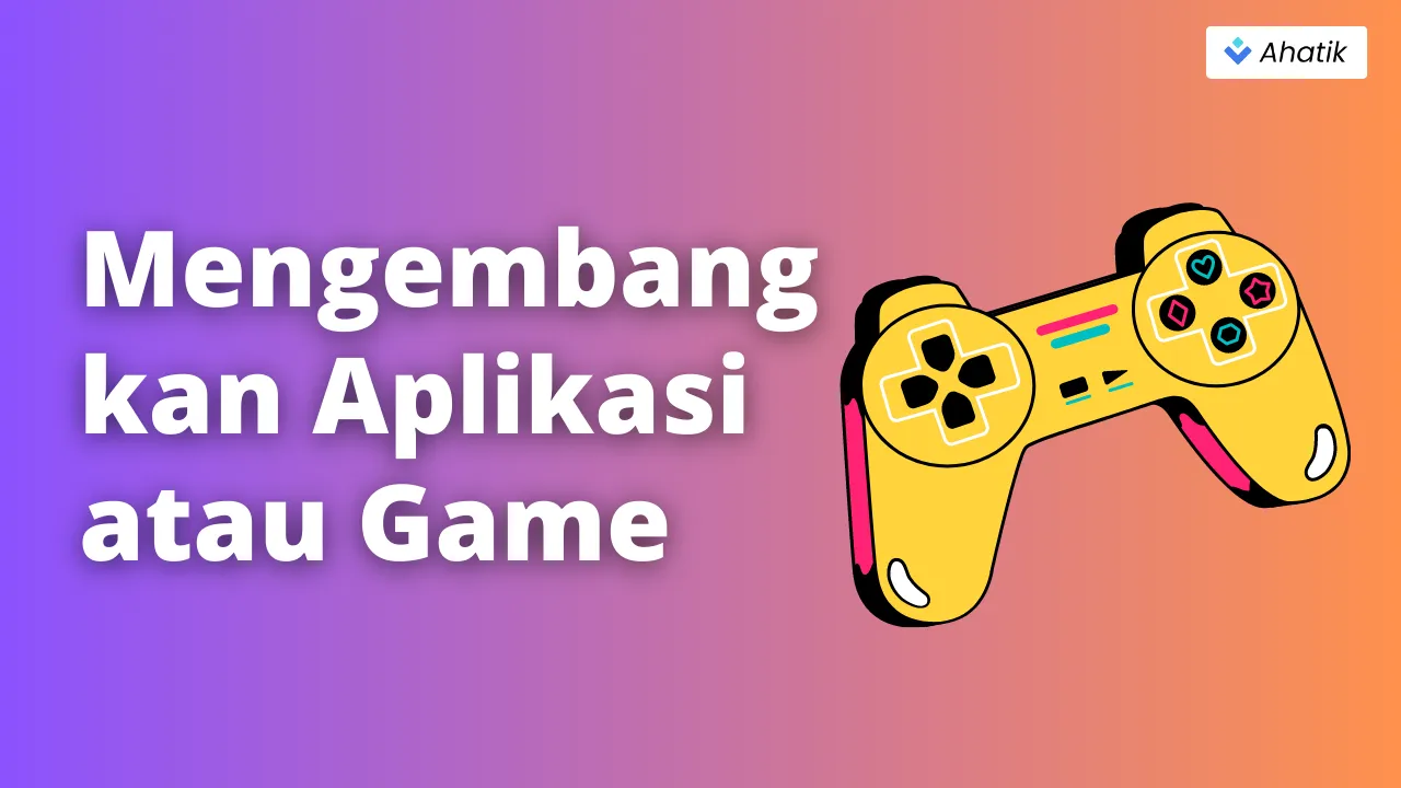 Mengembangkan Aplikasi dan Game - Ahatik.com